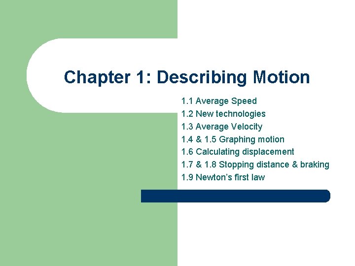 Chapter 1: Describing Motion 1. 1 Average Speed 1. 2 New technologies 1. 3