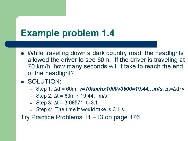Example problem 1. 4 l l While traveling down a dark country road, the