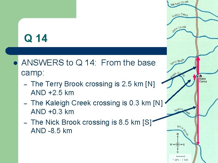 Q 14 l ANSWERS to Q 14: From the base camp: – – –