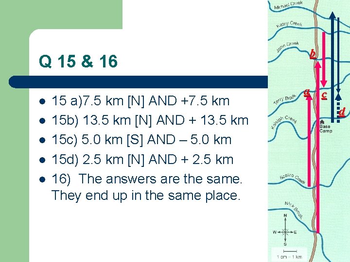 Q 15 & 16 l l l 15 a)7. 5 km [N] AND +7.