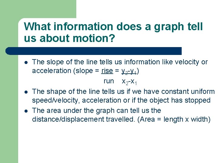 What information does a graph tell us about motion? l l l The slope