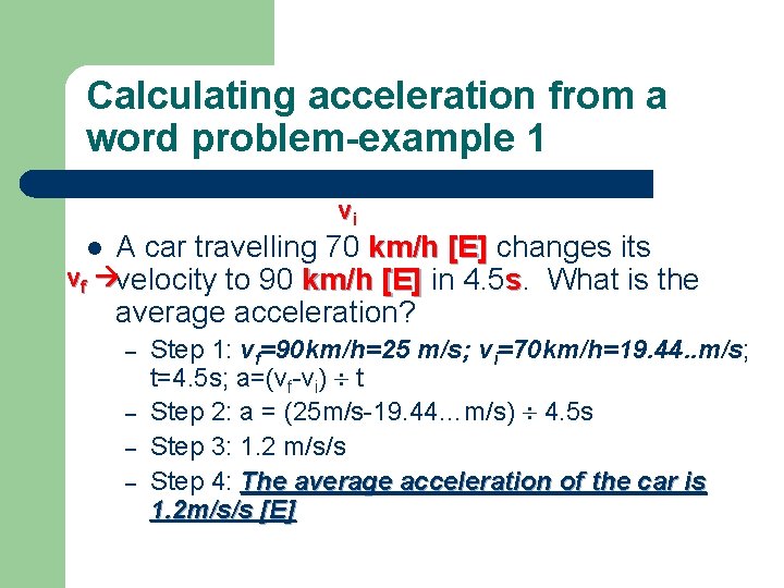 Calculating acceleration from a word problem-example 1 vi A car travelling 70 km/h [E]