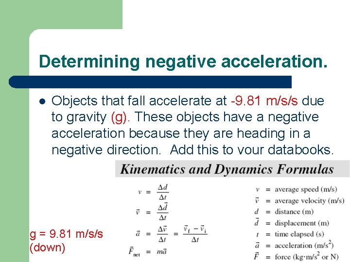 Determining negative acceleration. l Objects that fall accelerate at -9. 81 m/s/s due to