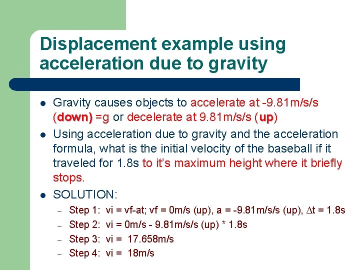 Displacement example using acceleration due to gravity l l l Gravity causes objects to