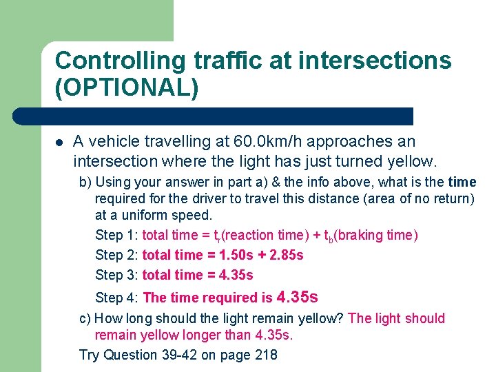 Controlling traffic at intersections (OPTIONAL) l A vehicle travelling at 60. 0 km/h approaches