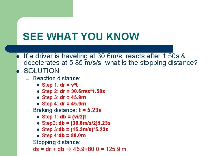 SEE WHAT YOU KNOW l l If a driver is traveling at 30. 6