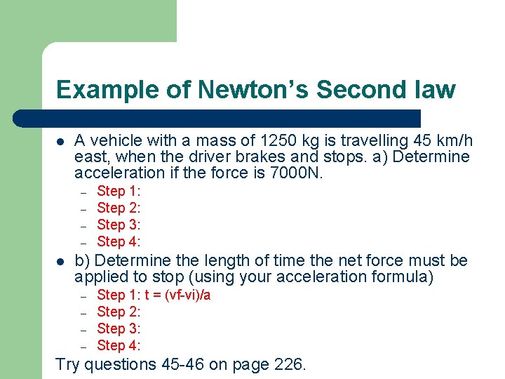 Example of Newton’s Second law l A vehicle with a mass of 1250 kg