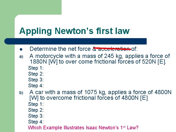 Appling Newton’s first law l a) Determine the net force & acceleration of: A