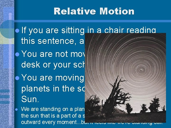 Relative Motion l If you are sitting in a chair reading this sentence, are