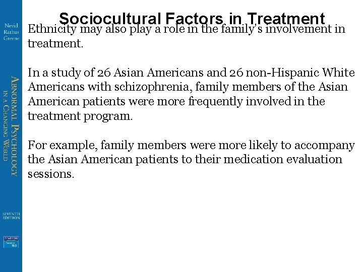 Sociocultural Factors in Treatment Ethnicity may also play a role in the family’s involvement