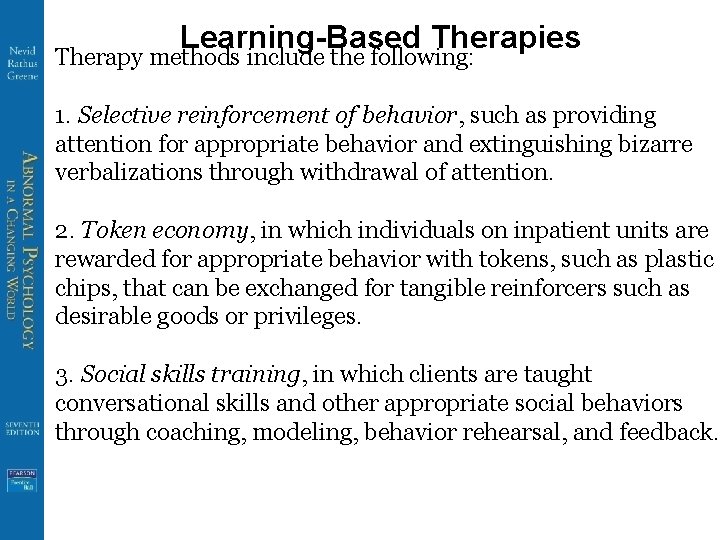 Learning-Based Therapies Therapy methods include the following: 1. Selective reinforcement of behavior, such as