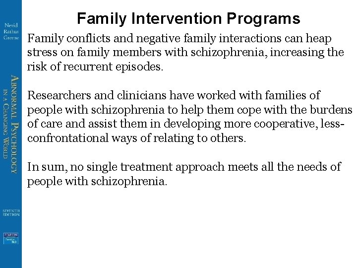 Family Intervention Programs Family conflicts and negative family interactions can heap stress on family