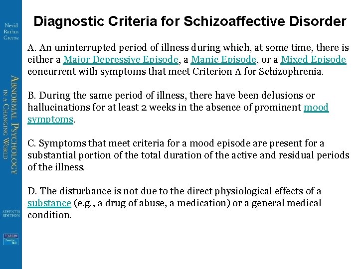 Diagnostic Criteria for Schizoaffective Disorder A. An uninterrupted period of illness during which, at