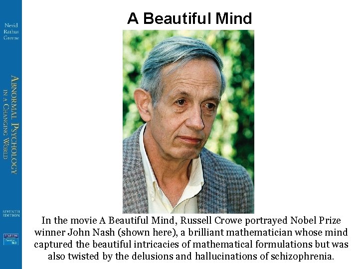 A Beautiful Mind In the movie A Beautiful Mind, Russell Crowe portrayed Nobel Prize