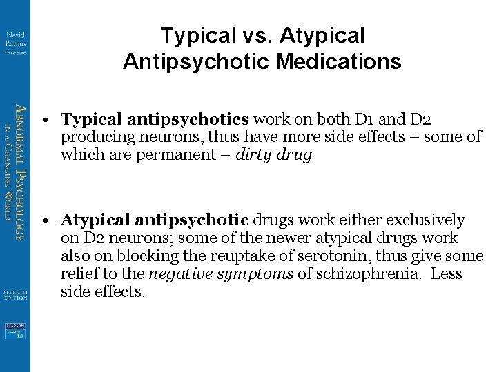 Typical vs. Atypical Antipsychotic Medications • Typical antipsychotics work on both D 1 and