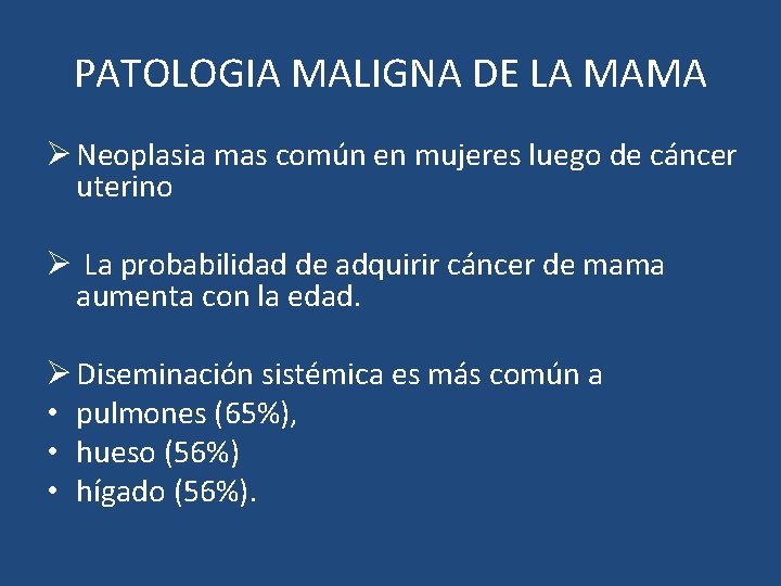 PATOLOGIA MALIGNA DE LA MAMA Ø Neoplasia mas común en mujeres luego de cáncer