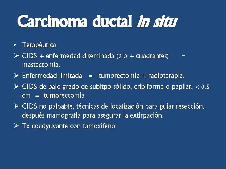Carcinoma ductal in situ • Terapéutica Ø CIDS + enfermedad diseminada (2 o +
