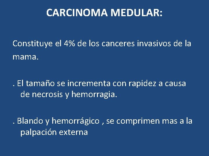 CARCINOMA MEDULAR: Constituye el 4% de los canceres invasivos de la mama. . El