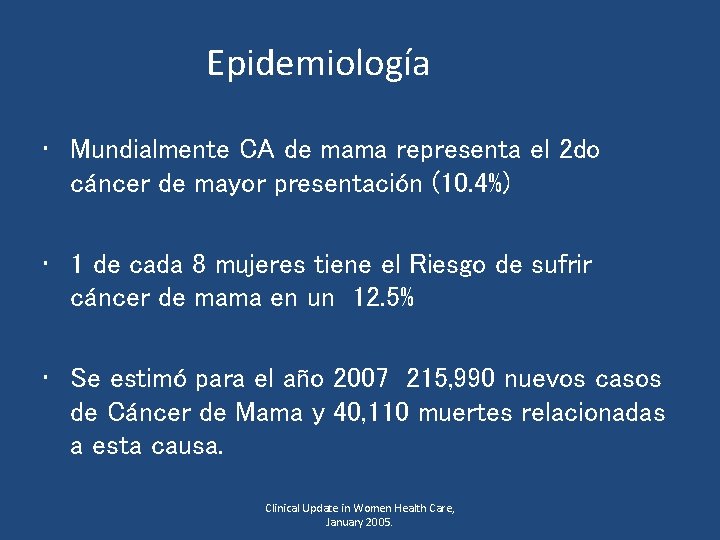 Epidemiología • Mundialmente CA de mama representa el 2 do cáncer de mayor presentación