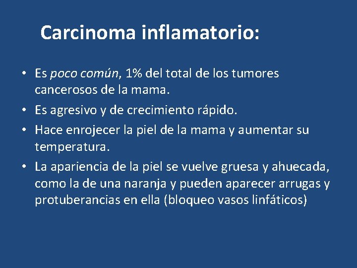 Carcinoma inflamatorio: • Es poco común, 1% del total de los tumores cancerosos de
