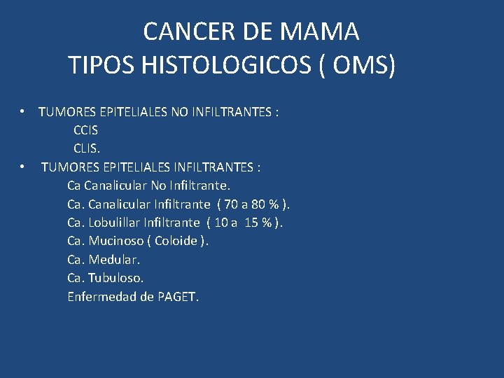 CANCER DE MAMA TIPOS HISTOLOGICOS ( OMS) • TUMORES EPITELIALES NO INFILTRANTES : CCIS