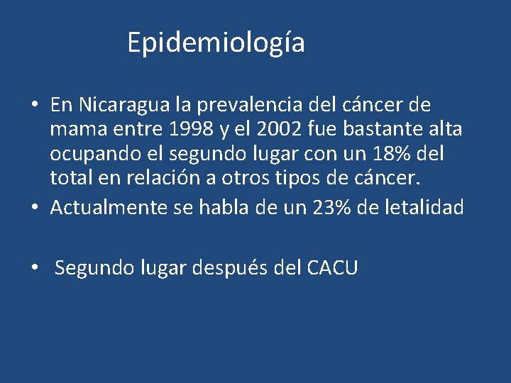 Epidemiología • En Nicaragua la prevalencia del cáncer de mama entre 1998 y el