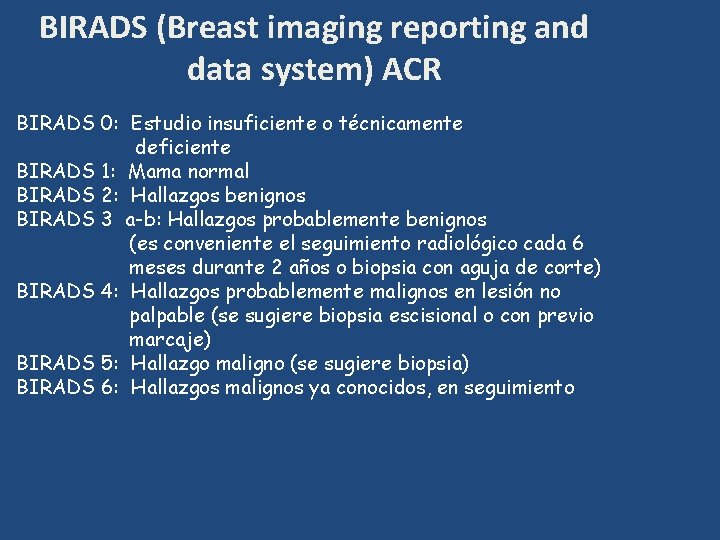 BIRADS (Breast imaging reporting and data system) ACR BIRADS 0: Estudio insuficiente o técnicamente