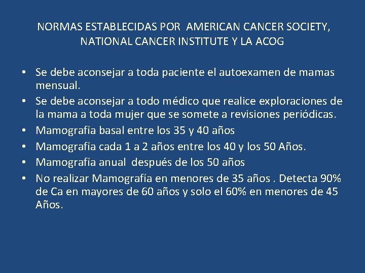 NORMAS ESTABLECIDAS POR AMERICAN CANCER SOCIETY, NATIONAL CANCER INSTITUTE Y LA ACOG • Se