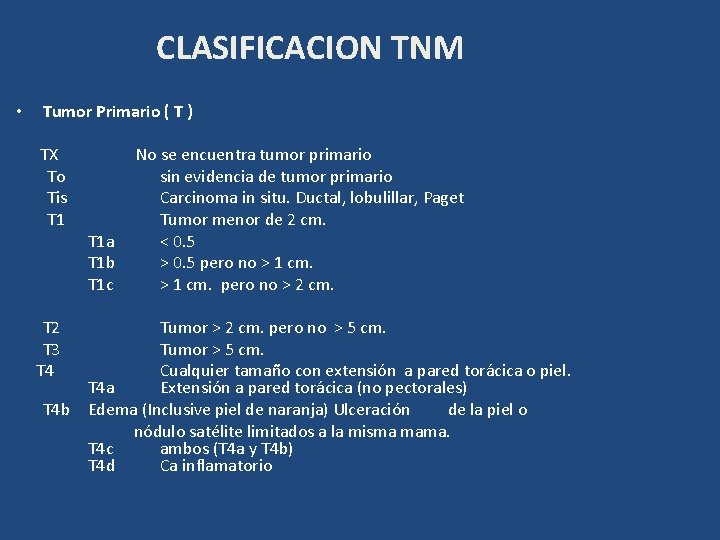 CLASIFICACION TNM • Tumor Primario ( T ) TX To Tis T 1 T