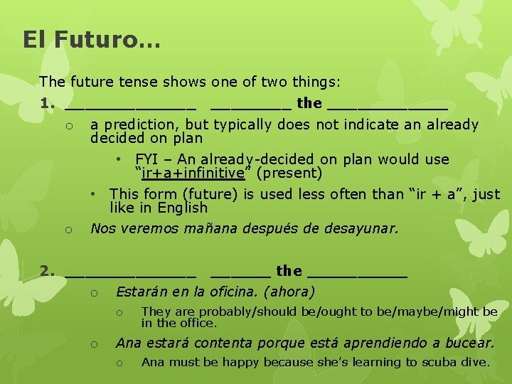 El Futuro… The future tense shows one of two things: 1. _______ the ______