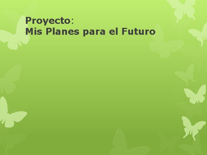 Proyecto: Mis Planes para el Futuro 