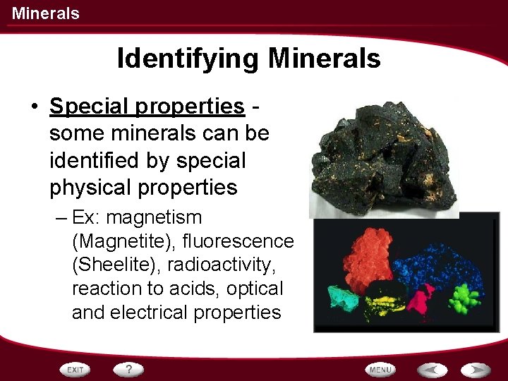 Minerals Identifying Minerals • Special properties some minerals can be identified by special physical Minerals Identifying Minerals • Special properties some minerals can be identified by special physical