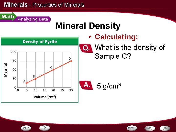 Minerals - Properties of Minerals Mineral Density • Calculating: • What is the density Minerals - Properties of Minerals Mineral Density • Calculating: • What is the density