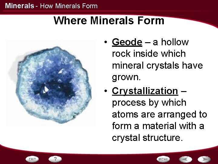 Minerals - How Minerals Form Where Minerals Form • Geode – a hollow rock Minerals - How Minerals Form Where Minerals Form • Geode – a hollow rock