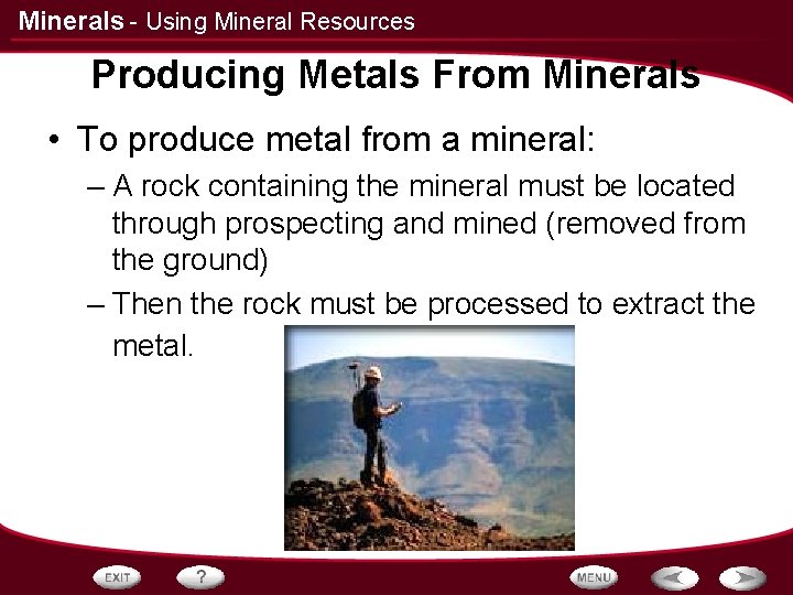 Minerals - Using Mineral Resources Producing Metals From Minerals • To produce metal from Minerals - Using Mineral Resources Producing Metals From Minerals • To produce metal from