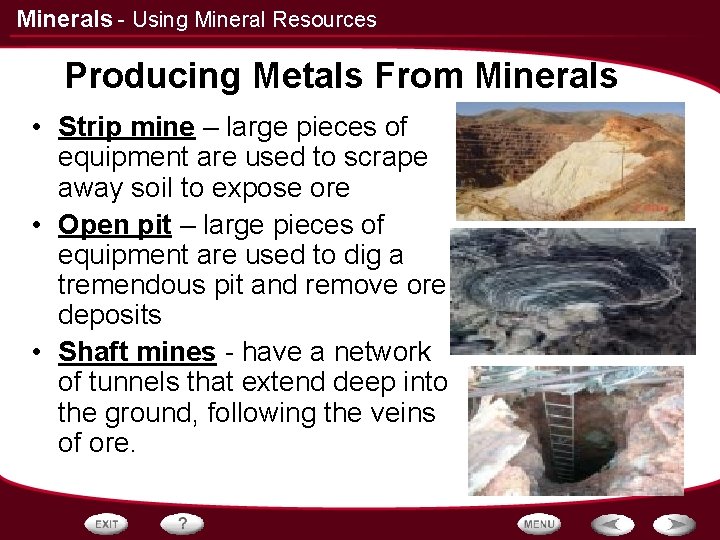 Minerals - Using Mineral Resources Producing Metals From Minerals • Strip mine – large Minerals - Using Mineral Resources Producing Metals From Minerals • Strip mine – large