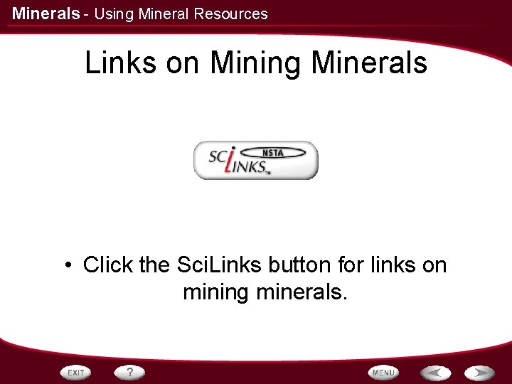 Minerals - Using Mineral Resources Links on Mining Minerals • Click the Sci. Links Minerals - Using Mineral Resources Links on Mining Minerals • Click the Sci. Links