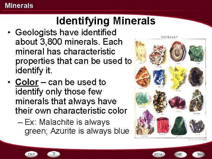 Minerals Identifying Minerals • Geologists have identified about 3, 800 minerals. Each mineral has Minerals Identifying Minerals • Geologists have identified about 3, 800 minerals. Each mineral has