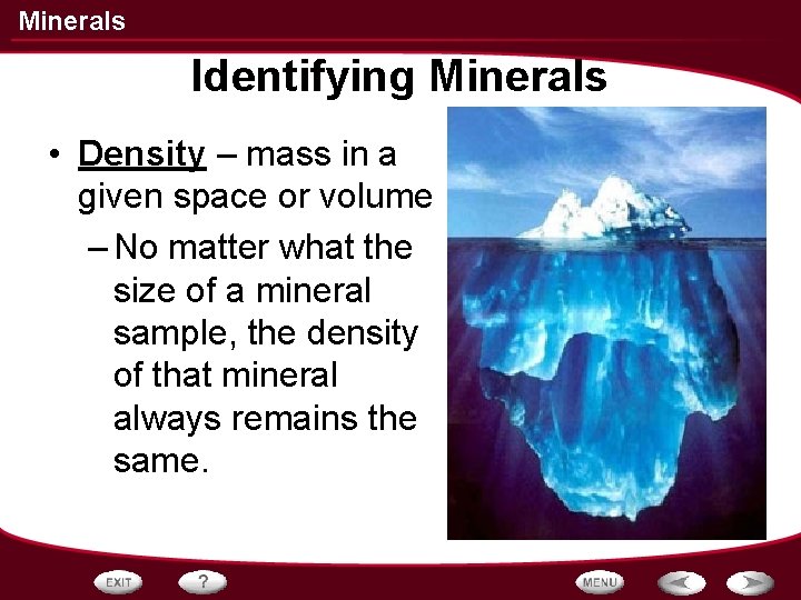 Minerals Identifying Minerals • Density – mass in a given space or volume – Minerals Identifying Minerals • Density – mass in a given space or volume –
