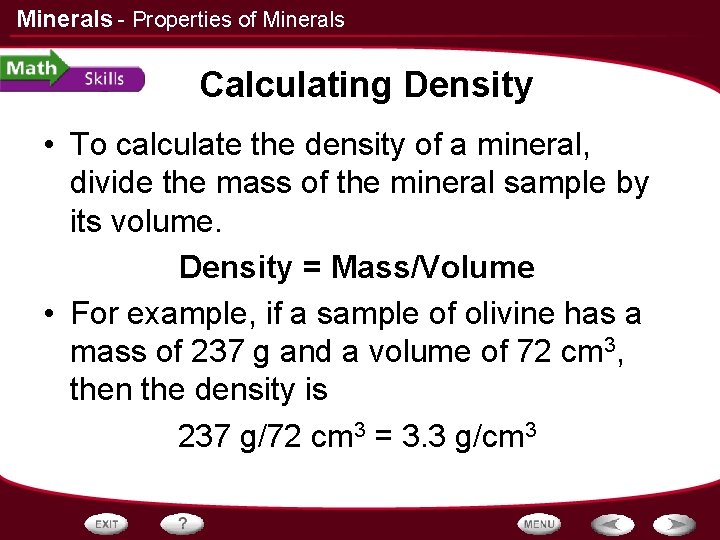 Minerals - Properties of Minerals Calculating Density • To calculate the density of a Minerals - Properties of Minerals Calculating Density • To calculate the density of a
