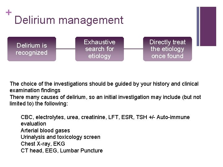 + Delirium management Delirium is recognized Exhaustive search for etiology Directly treat the etiology