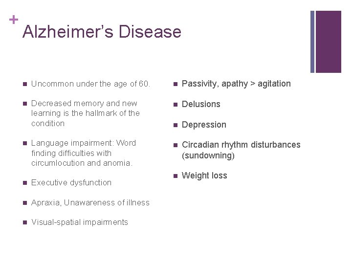 + Alzheimer’s Disease n Uncommon under the age of 60. n Passivity, apathy >