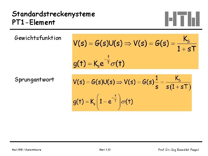 Standardstreckenysteme PT 1 -Element Gewichtsfunktion Sprungantwort Mail 2003 / Systemtheorie Blatt 5. 23 Prof.