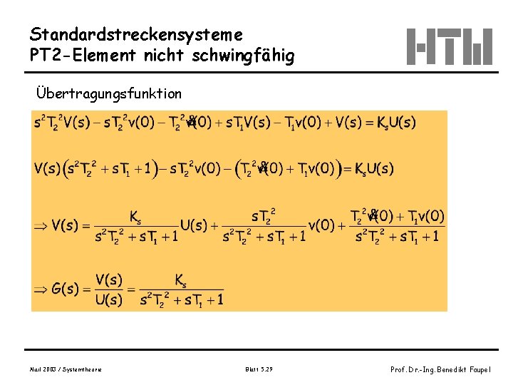 Standardstreckensysteme PT 2 -Element nicht schwingfähig Übertragungsfunktion Mail 2003 / Systemtheorie Blatt 5. 29