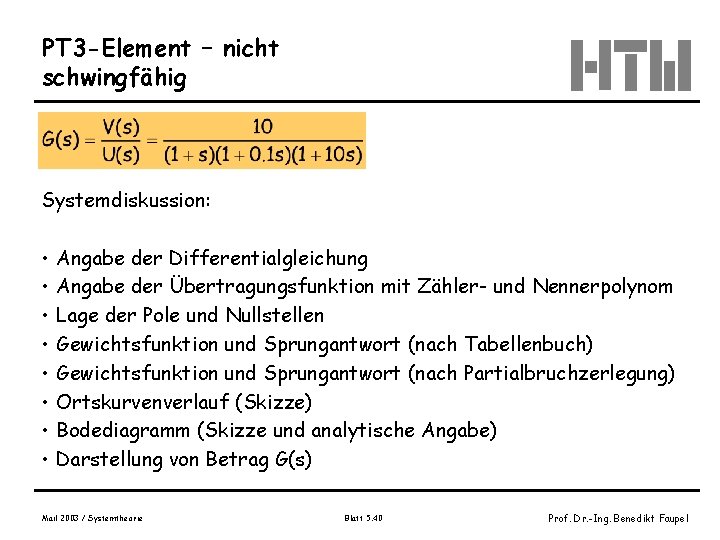 PT 3 -Element – nicht schwingfähig Systemdiskussion: • • Angabe der Differentialgleichung Angabe der