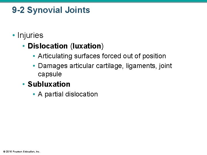 9 -2 Synovial Joints • Injuries • Dislocation (luxation) • Articulating surfaces forced out 9 -2 Synovial Joints • Injuries • Dislocation (luxation) • Articulating surfaces forced out