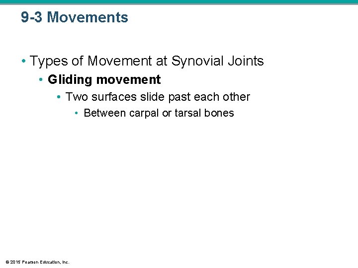 9 -3 Movements • Types of Movement at Synovial Joints • Gliding movement • 9 -3 Movements • Types of Movement at Synovial Joints • Gliding movement •