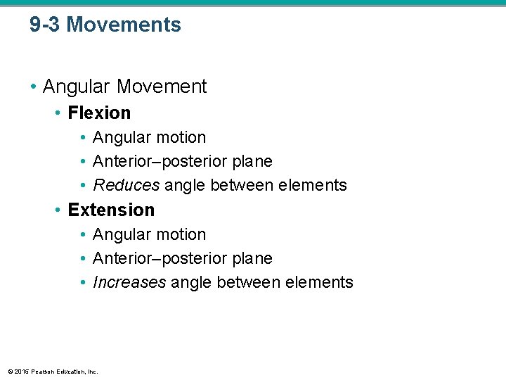 9 -3 Movements • Angular Movement • Flexion • Angular motion • Anterior–posterior plane 9 -3 Movements • Angular Movement • Flexion • Angular motion • Anterior–posterior plane