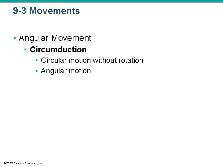 9 -3 Movements • Angular Movement • Circumduction • Circular motion without rotation • 9 -3 Movements • Angular Movement • Circumduction • Circular motion without rotation •