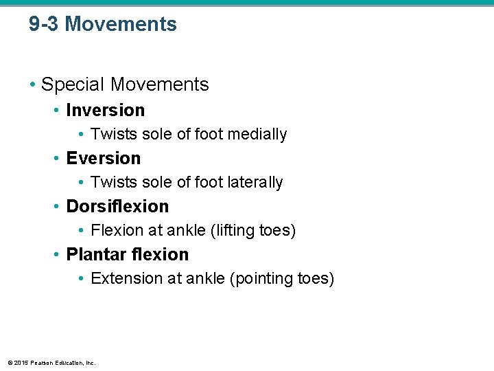 9 -3 Movements • Special Movements • Inversion • Twists sole of foot medially 9 -3 Movements • Special Movements • Inversion • Twists sole of foot medially